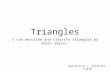 Triangles I can describe and classify triangles by their angles. Modified by L. Standifer 1/2010.