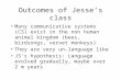 Outcomes of Jesse’s class Many communicative systems (CS) exist in the non human animal kingdom (bees, birdsongs, vervet monkeys) They are very un-language.