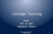 College Testing PSAT ACT & SAT Subject Tests 1HGHS Counseling Center - February 2010.