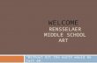 WELCOME RENSSELAER MIDDLE SCHOOL ART “Without art the earth would be just eh.”