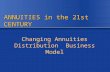 ANNUITIES in the 21st CENTURY Changing Annuities Distribution Business Model.