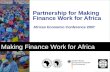 Making Finance Work for Africa Partnership for Making Finance Work for Africa African Economic Conference 2007.