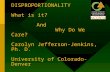 DISPROPORTIONALITY What is it? And Why Do We Care? Carolyn Jefferson-Jenkins, Ph. D. University of Colorado- Denver.