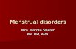 Menstrual disorders Mrs. Mahdia Shaker RN, RM, APN.