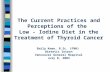 The Current Practices and Perceptions of the Low - Iodine Diet in the Treatment of Thyroid Cancer Emily Kwan, B.Sc. (FNH) Dietetic Intern Vancouver General.
