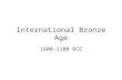 International Bronze Age 1800-1100 BCE. Overview Background Minoan Crete The Hittites The Phoenicians.
