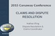 CLAIMS AND DISPUTE RESOLUTION Nathan Fling Dispute Resolution & Claims Coordinator 2015 Conaway Conference.