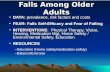 Falls Among Older Adults DATA: prevalence, risk factors and costsDATA: prevalence, risk factors and costs FEAR: Falls Self-Efficacy and Fear of FallingFEAR: