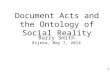 Document Acts and the Ontology of Social Reality Barry Smith Rijeka, May 7, 2014 1.
