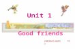 Unit 1 Good friends 20030614003 刘文博 Questions: 1. What should a good friend be like? 2. What qualities should a good friend have? Warming up.