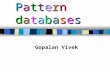 Pattern databasesPattern databasesPattern databasesPattern databases Gopalan Vivek.
