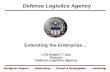 Extending the Enterprise… Defense Logistics Agency LTG Robert T. Dail Director Defense Logistics Agency Warfighter Support Stewardship Growth & Development.
