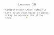 Lesson 10 Comprehension Check number 2 Left click your mouse or press a key to advance the slide show.