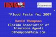 1 “Flood Facts for 2007” David Thompson Florida Association of Insurance Agents Dthompson@faia.com.
