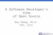 1 A Software Developer’s View of Open Source Ray Cheng, Ph.D. CTO, 敦陽科技.