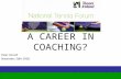 A CAREER IN COACHING? Peter Farrell November 26th 2006.
