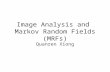 Image Analysis and Markov Random Fields (MRFs) Quanren Xiong.