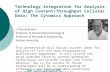 Technology Integration for Analysis of High Content/Throughput Cellular Data: The Cytomics Approach J. Paul Robinson Professor of Immunopharmacology &