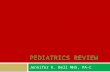 PEDIATRICS REVIEW Jennifer K. Bell MHS, PA-C. TOPICS  The newborn assessment  Newborn Problems  Development  Immunizations  Specific Pediatric problems.