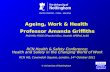Professor Amanda Griffiths Ageing, Work & Health Professor Amanda Griffiths PhD MSc PGCE CPsychol (Occ, Health) AFBPsS AcSS RCN Health & Safety Conference: