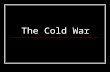 The Cold War. What is the Cold War? The Cold War was a political, social, economic, and military rivalry between the U.S. and the Soviet Union. The Cold.