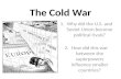 The Cold War 1.Why did the U.S. and Soviet Union become political rivals? 2.How did this war between the superpowers influence smaller countries?