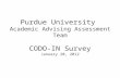 Purdue University Academic Advising Assessment Team CODO-IN Survey January 20, 2012.