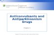 Copyright © 2013 Wolters Kluwer Health | Lippincott Williams & Wilkins Anticonvulsants and Antiparkinsonism Drugs Chapter 5.