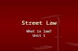 Street Law What is law? Unit 1. The study of law Jurisprudence Jurisprudence “The law must be stable, but it must not stand still.” The rules and regulations.
