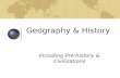 Geography & History Including Pre-history & Civilizations.