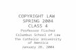 COPYRIGHT LAW SPRING 2004 CLASS 4 Professor Fischer Columbus School of Law The Catholic University of America January 28, 2004.