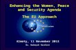 Enhancing the Women, Peace and Security Agenda The EU Approach Enhancing the Women, Peace and Security Agenda The EU Approach Almaty, 11 November 2013.