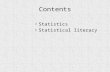 Statistical literacy by Debbie Becker. Contents Statistics Statistical literacy.