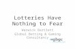 Lotteries Have Nothing to Fear Warwick Bartlett Global Betting & Gaming Consultancy.