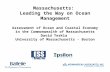 Massachusetts: Leading the Way on Ocean Management Assessment of Ocean and Coastal Economy in the Commonwealth of Massachusetts David Terkla University.
