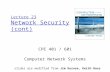 Lecture 23 Network Security (cont) CPE 401 / 601 Computer Network Systems slides are modified from Dave Hollinger slides are modified from Jim Kurose,
