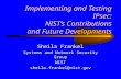 Implementing and Testing IPsec: NIST’s Contributions and Future Developments Sheila Frankel Systems and Network Security Group NIST sheila.frankel@nist.gov.