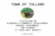TOWN OF TOLLAND DISCUSSION ON PLANNING & COMMUNITY DEVELOPMENT, GENERAL GOVERNMENT AND FINANCE FY 2010-2011 BUDGETS March 25, 2010.