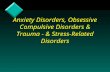 Anxiety Disorders, Obsessive Compulsive Disorders & Trauma - & Stress-Related Disorders.