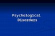 PsychologicalDisorders. What are Psychological Disorders? Man of the Ozarks Man of the Ozarks Often difficult to draw a line between normal & abnormal.