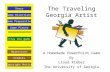 The Traveling Georgia Artist A Homemade PowerPoint Game By Lloyd Rieber The University of Georgia Play the game Game Directions Story Credits Copyright.