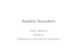 Anxiety Disorders Panic attacks Phobias Obsessive-compulsive disorder.