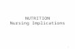 1 NUTRITION Nursing Implications. Nutrition All of the processes involved in consuming and utilizing food for energy, maintenance, and growth.