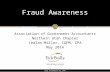 Www.eidebailly.com Association of Government Accountants Northern Utah Chapter Lealan Miller, CGFM, CPA May 2014 Fraud Awareness.