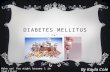 DIABETES MELLITUS By Kayla Cole Wake up! You might become 1 in 25million!