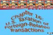 1 Chapter 16: U.S. Taxation of Foreign-Related Transactions.