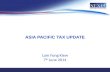 ASIA PACIFIC TAX UPDATE Lam Fong Kiew 7 th June 2014.