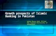Lubna Mueen Arbi (M.Com) The Islamia University of Bahawalpur Growth prospects of Islamic Banking in Pakistan.