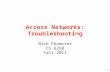 Access Networks: Troubleshooting Nick Feamster CS 6250 Fall 2011 1.