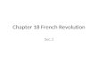 Chapter 18 French Revolution Sec.1. Ancien Regime Who: French What: old order; outdated social system where society was divided into 3 classes Where: